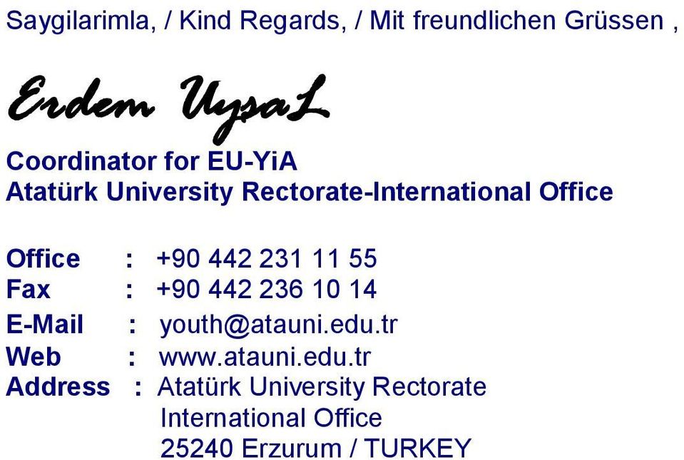 11 55 Fax : +90 442 236 10 14 E-Mail : youth@atauni.edu.