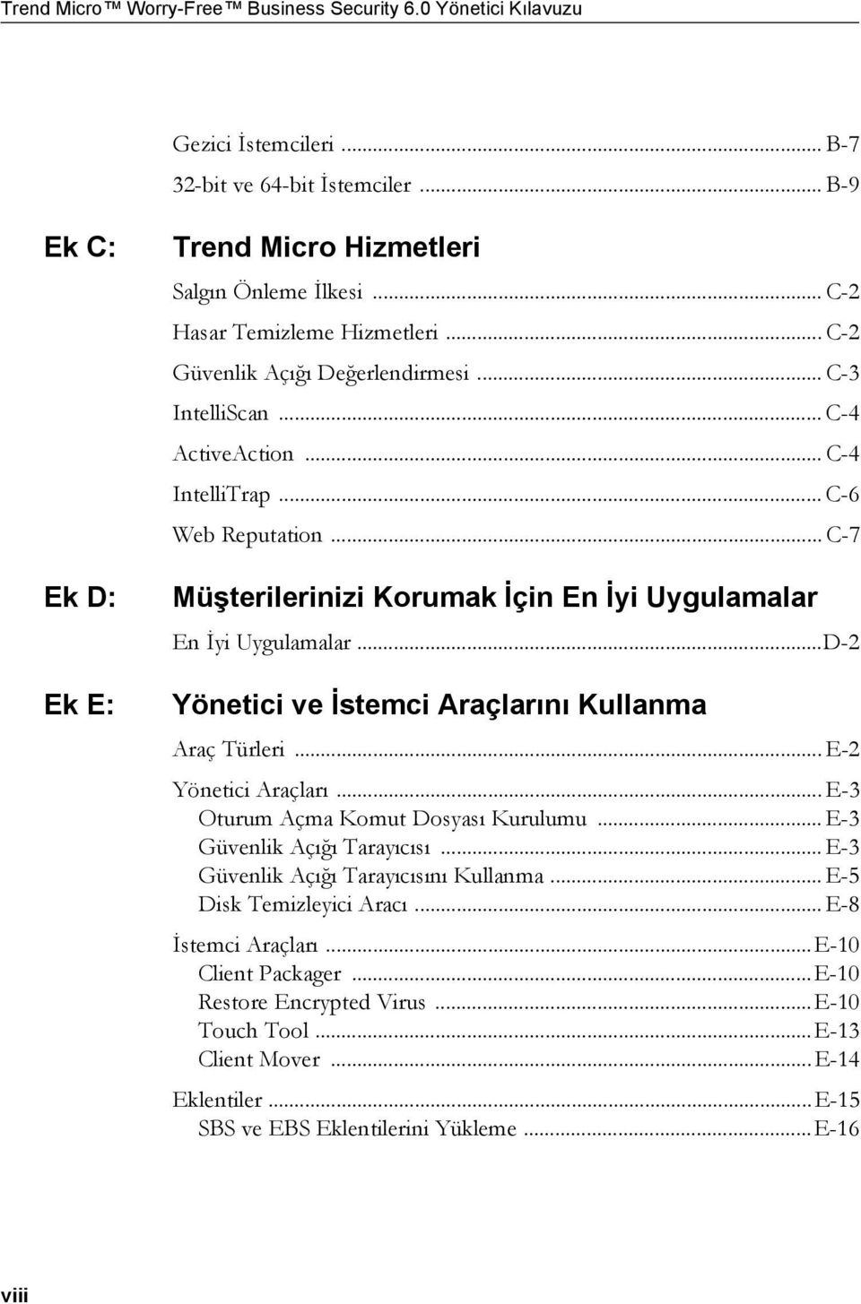 .. C-7 Müşterilerinizi Korumak İçin En İyi Uygulamalar En İyi Uygulamalar...D-2 Yönetici ve İstemci Araçlarını Kullanma Araç Türleri... E-2 Yönetici Araçları... E-3 Oturum Açma Komut Dosyası Kurulumu.