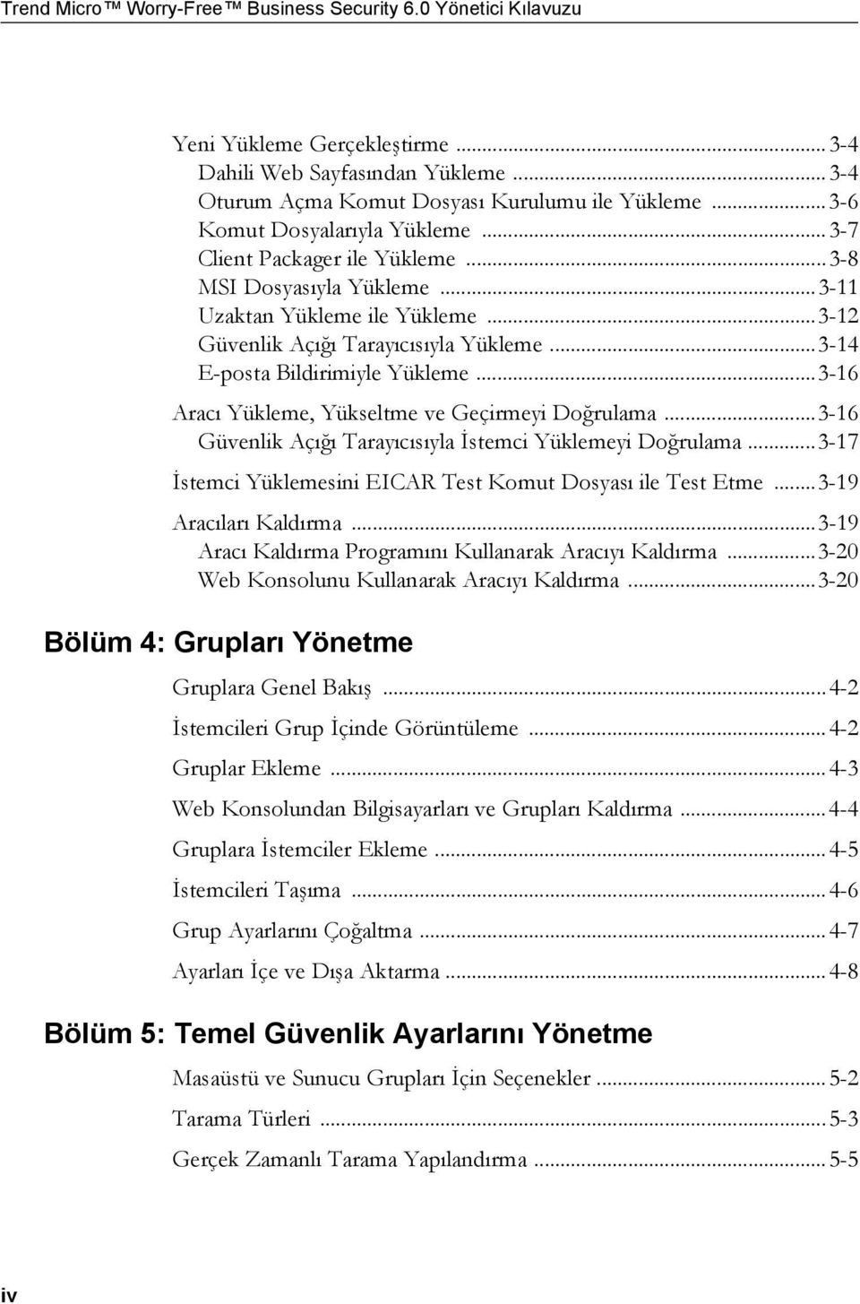 ..3-14 E-posta Bildirimiyle Yükleme...3-16 Aracı Yükleme, Yükseltme ve Geçirmeyi Doğrulama...3-16 Güvenlik Açığı Tarayıcısıyla İstemci Yüklemeyi Doğrulama.