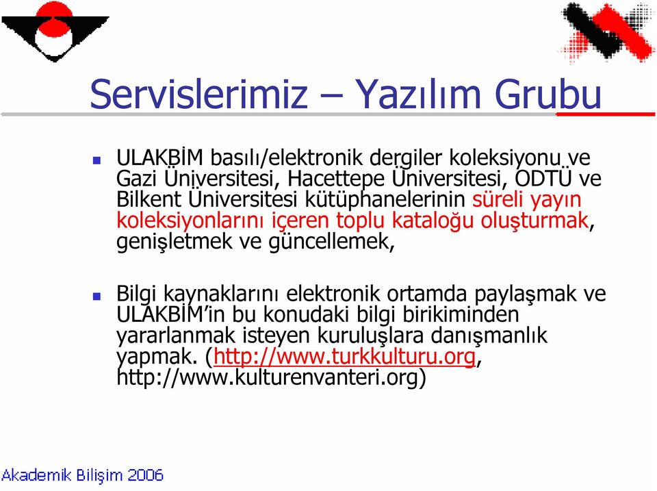 oluşturmak, genişletmek ve güncellemek, Bilgi kaynaklarını elektronik ortamda paylaşmak ve ULAKBİM in bu konudaki