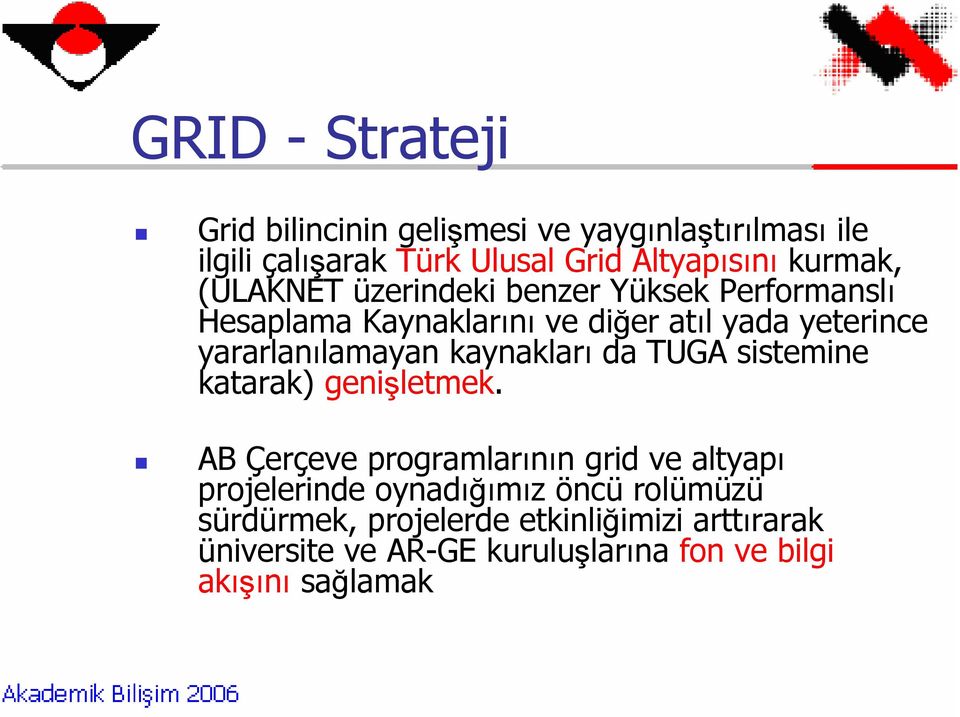 yararlanılamayan kaynakları da TUGA sistemine katarak) genişletmek.