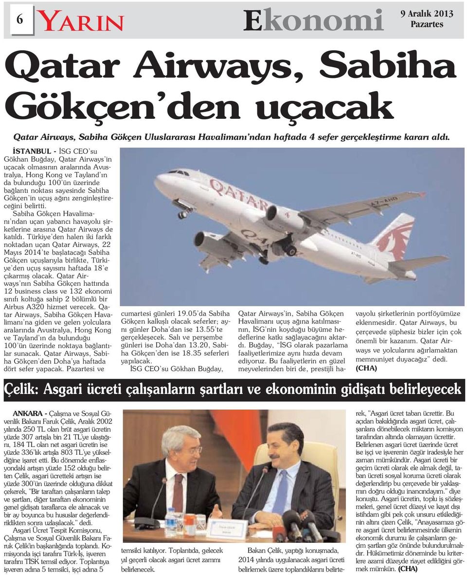 zenginlefltirece ini belirtti. Sabiha Gökçen Havaliman ndan uçan yabanc havayolu flirketlerine aras na Qatar Airways de kat ld.