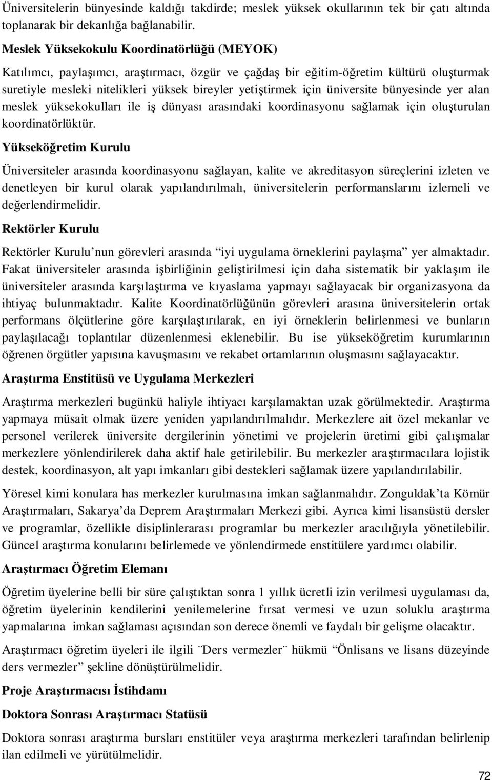 bünyesinde yer alan meslek yüksekokullar ile i dünyas aras ndaki koordinasyonu sa lamak için olu turulan koordinatörlüktür.