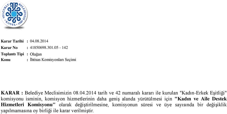 2014 tarih ve 42 numaralı kararı ile kurulan "Kadın-Erkek Eşitliği" komisyonu isminin, komisyon hizmetlerinin