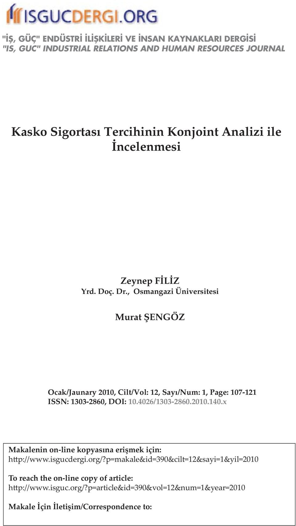 , Osmangazi Üniversitesi Murat ŞENGÖZ Ocak/Jaunary 2010, Cilt/Vol: 12, Sayı/Num: 1, Page: 107-121 ISSN: 1303-2860, DOI: 10.4026/1303-2860.2010.140.