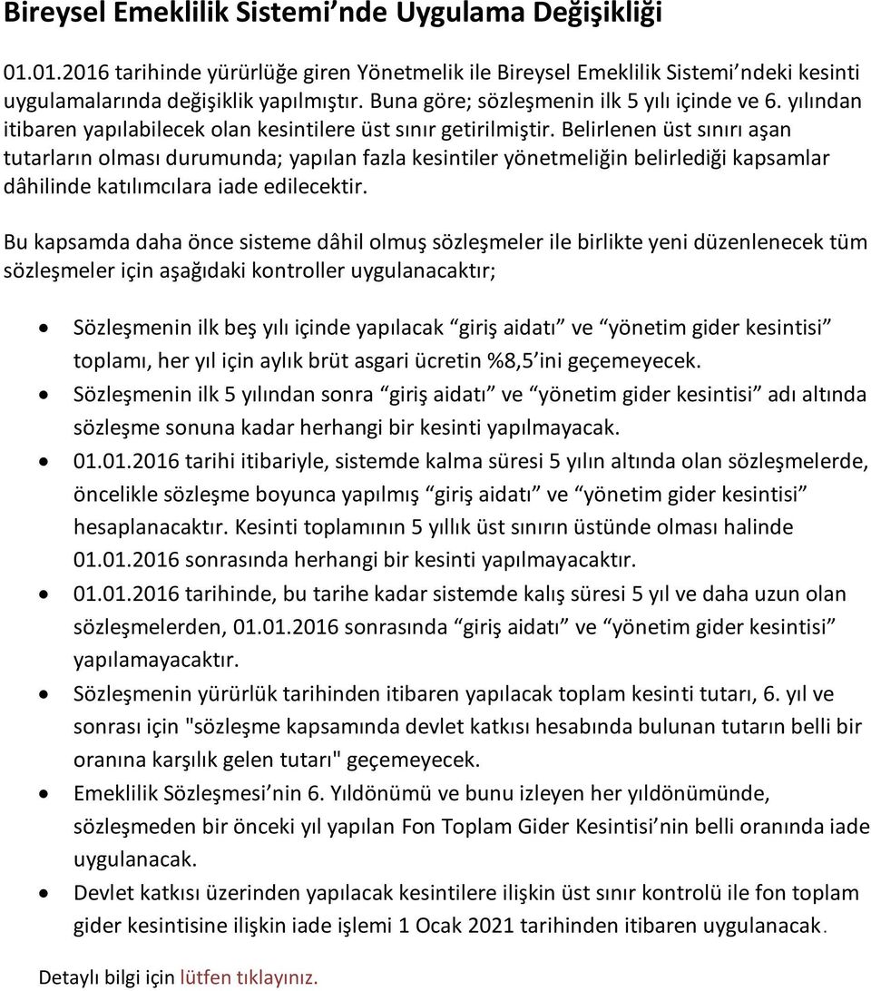 Belirlenen üst sınırı aşan tutarların olması durumunda; yapılan fazla kesintiler yönetmeliğin belirlediği kapsamlar dâhilinde katılımcılara iade edilecektir.