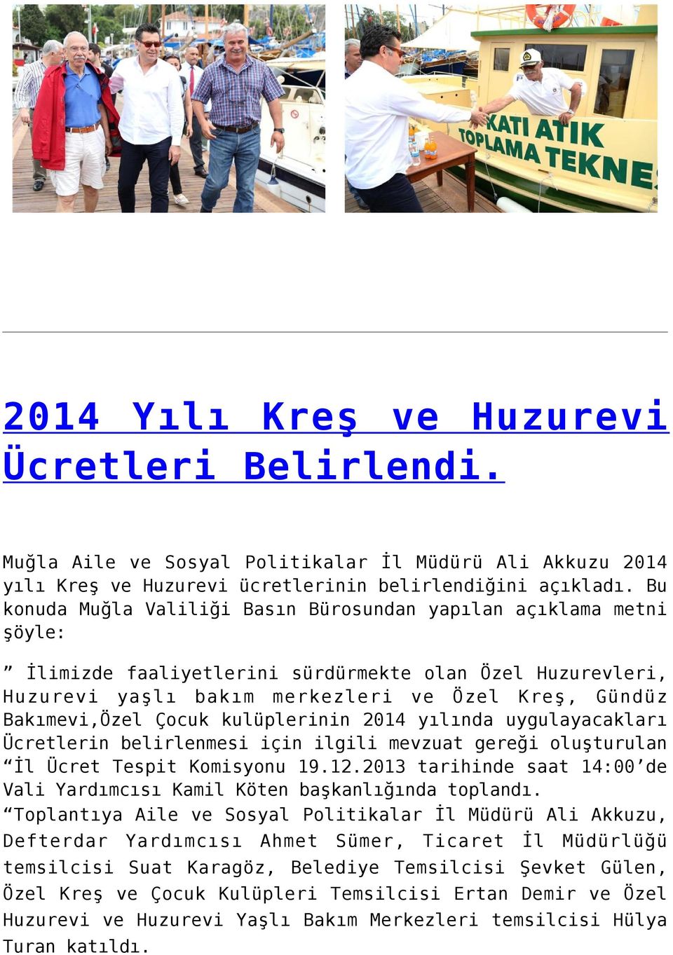 Çocuk kulüplerinin 2014 yılında uygulayacakları Ücretlerin belirlenmesi için ilgili mevzuat gereği oluşturulan İl Ücret Tespit Komisyonu 19.12.