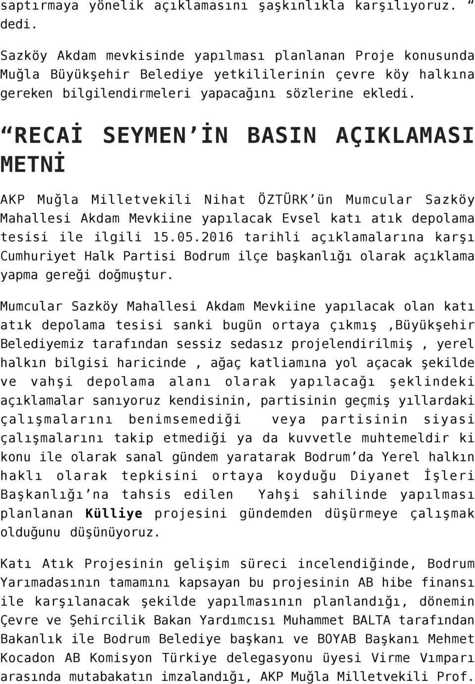 RECAİ SEYMEN İN BASIN AÇIKLAMASI METNİ AKP Muğla Milletvekili Nihat ÖZTÜRK ün Mumcular Sazköy Mahallesi Akdam Mevkiine yapılacak Evsel katı atık depolama tesisi ile ilgili 15.05.