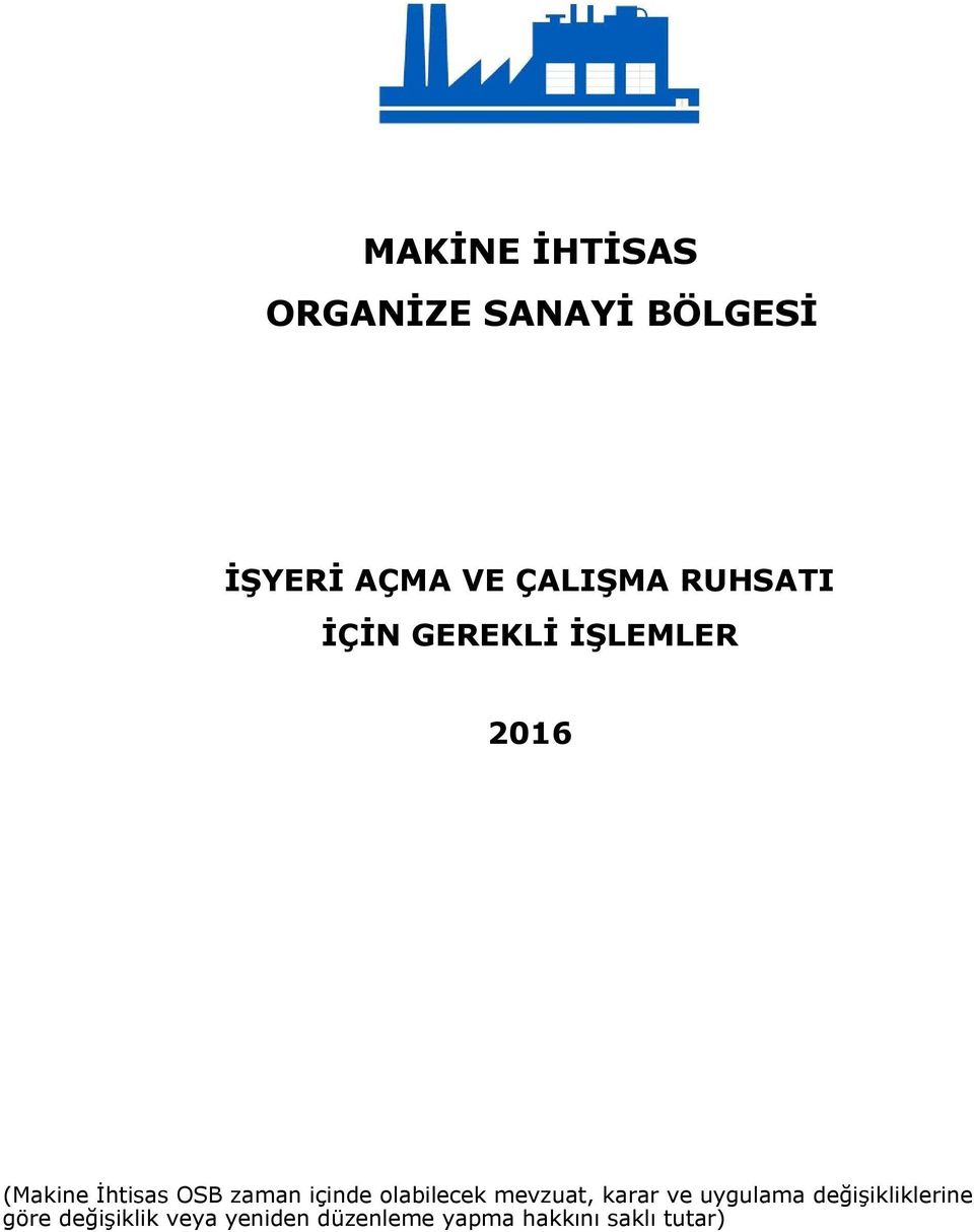 içinde olabilecek mevzuat, karar ve uygulama değişikliklerine