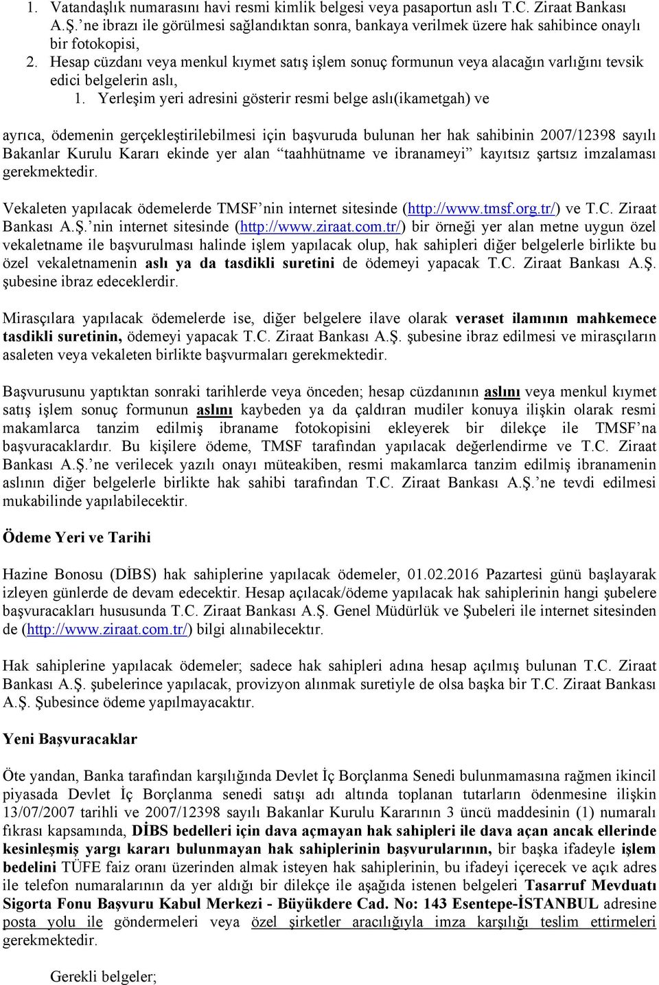 Hesap cüzdanı veya menkul kıymet satış işlem sonuç formunun veya alacağın varlığını tevsik edici belgelerin aslı, 1.