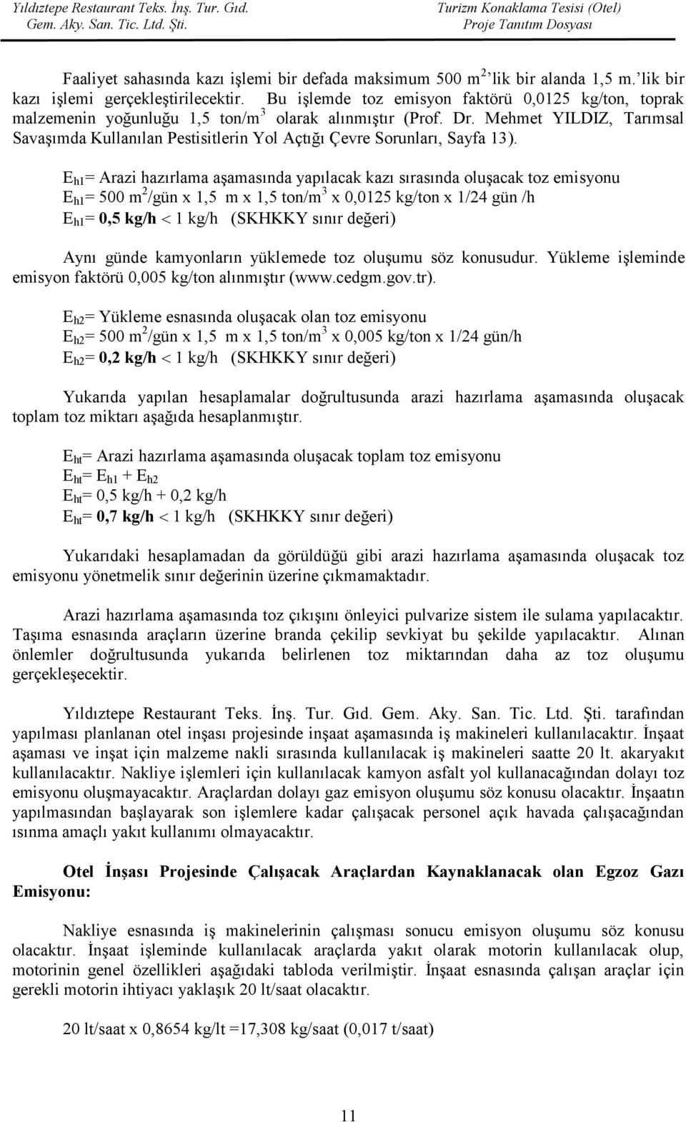 Mehmet YILDIZ, Tarımsal Savaşımda Kullanılan Pestisitlerin Yol Açtığı Çevre Sorunları, Sayfa 13).
