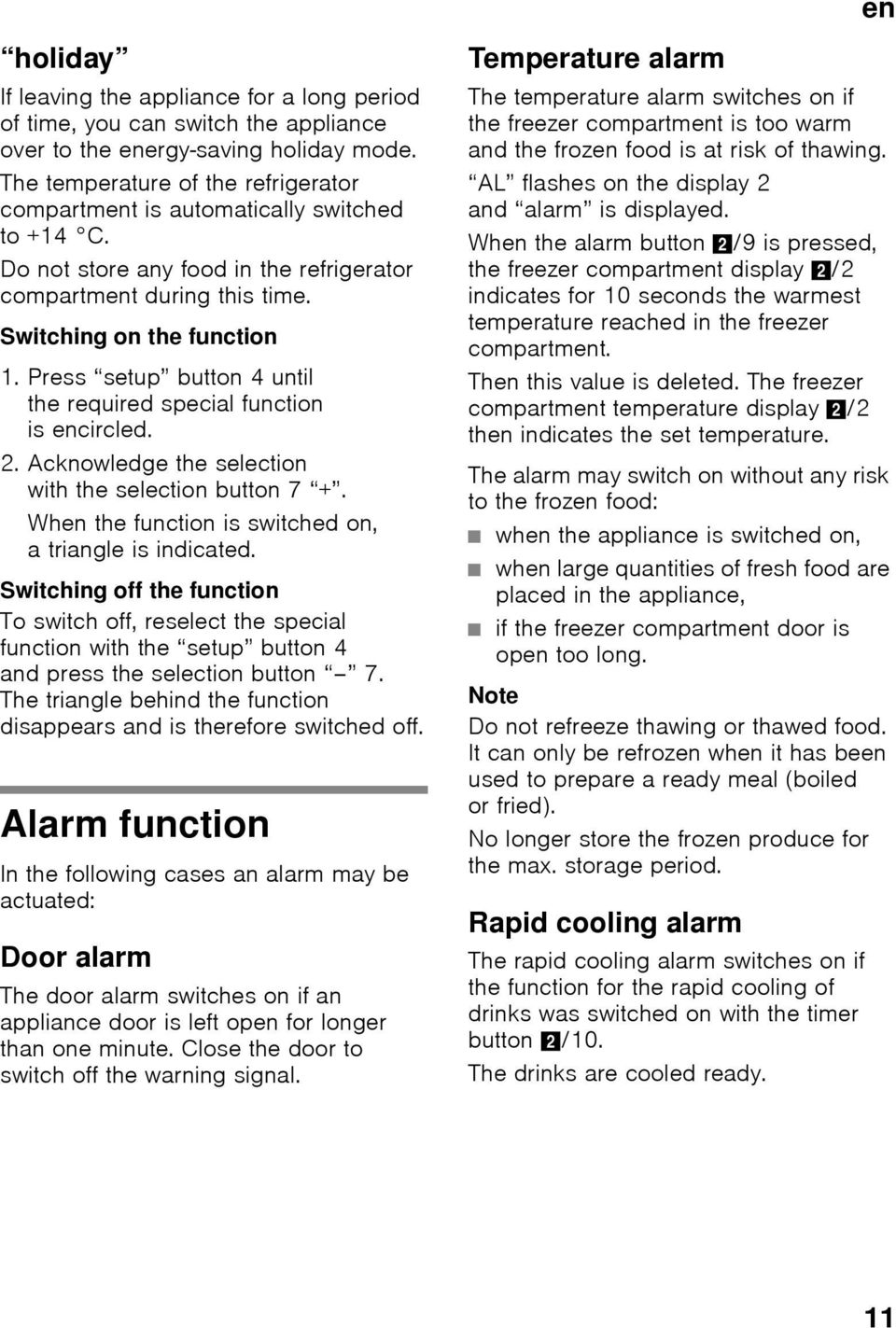 Press setup button 4 until the required special function is encircled. 2. Acknowledge the selection with the selection button 7 +. When the function is switched on, a triangle is indicated.