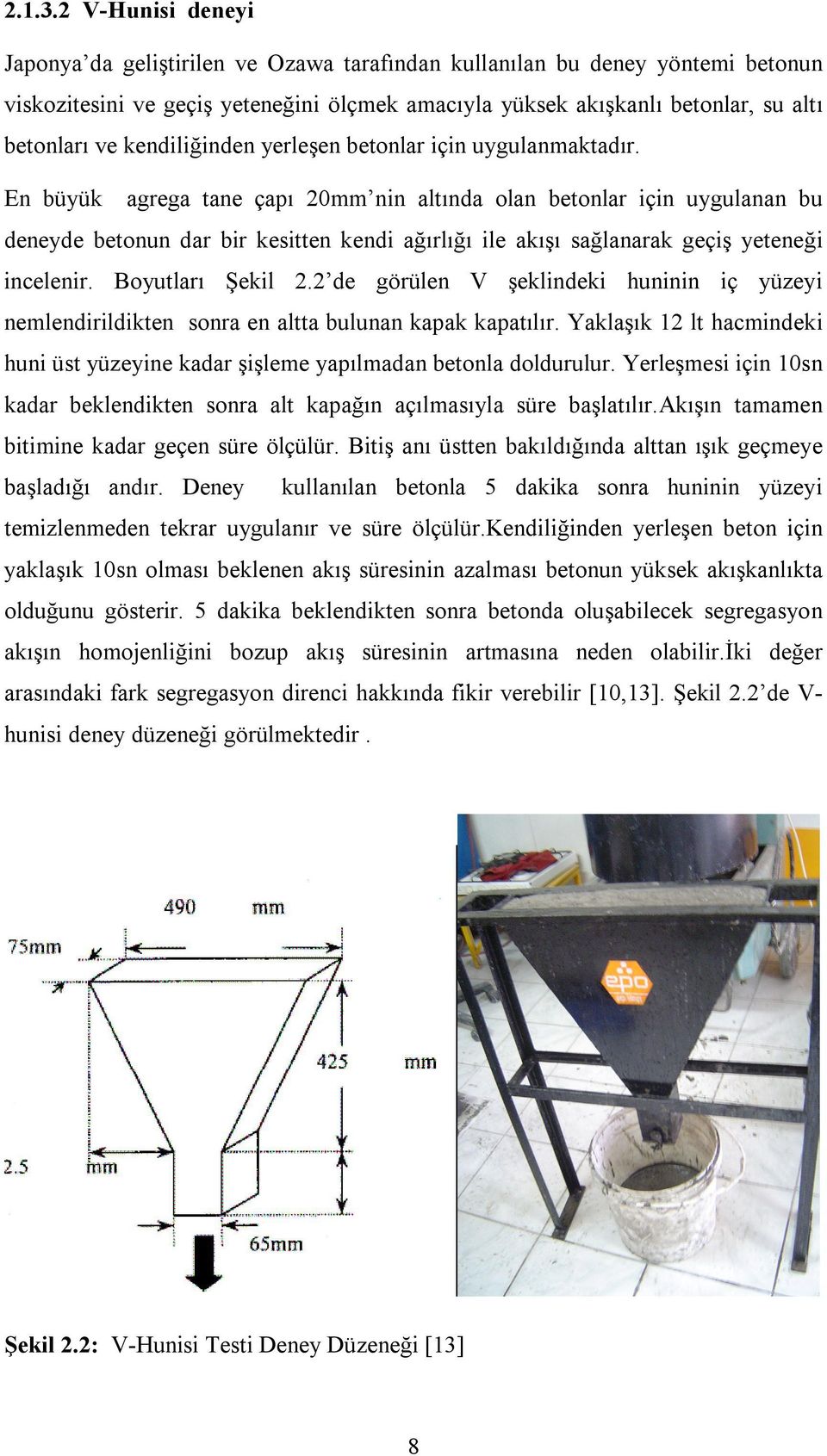 kendiliğinden yerleşen betonlar için uygulanmaktadır.