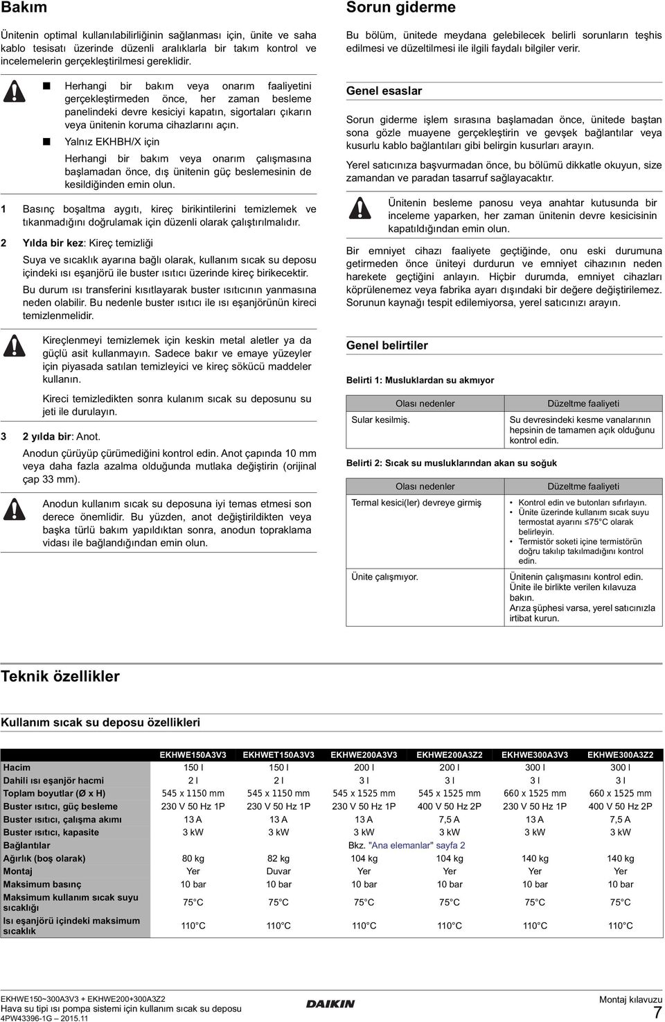 Yalnız EKHBH/X için Herhangi bir bakım veya onarım çalışmasına başlamadan önce, dış ünitenin güç beslemesinin de kesildiğinden emin olun.