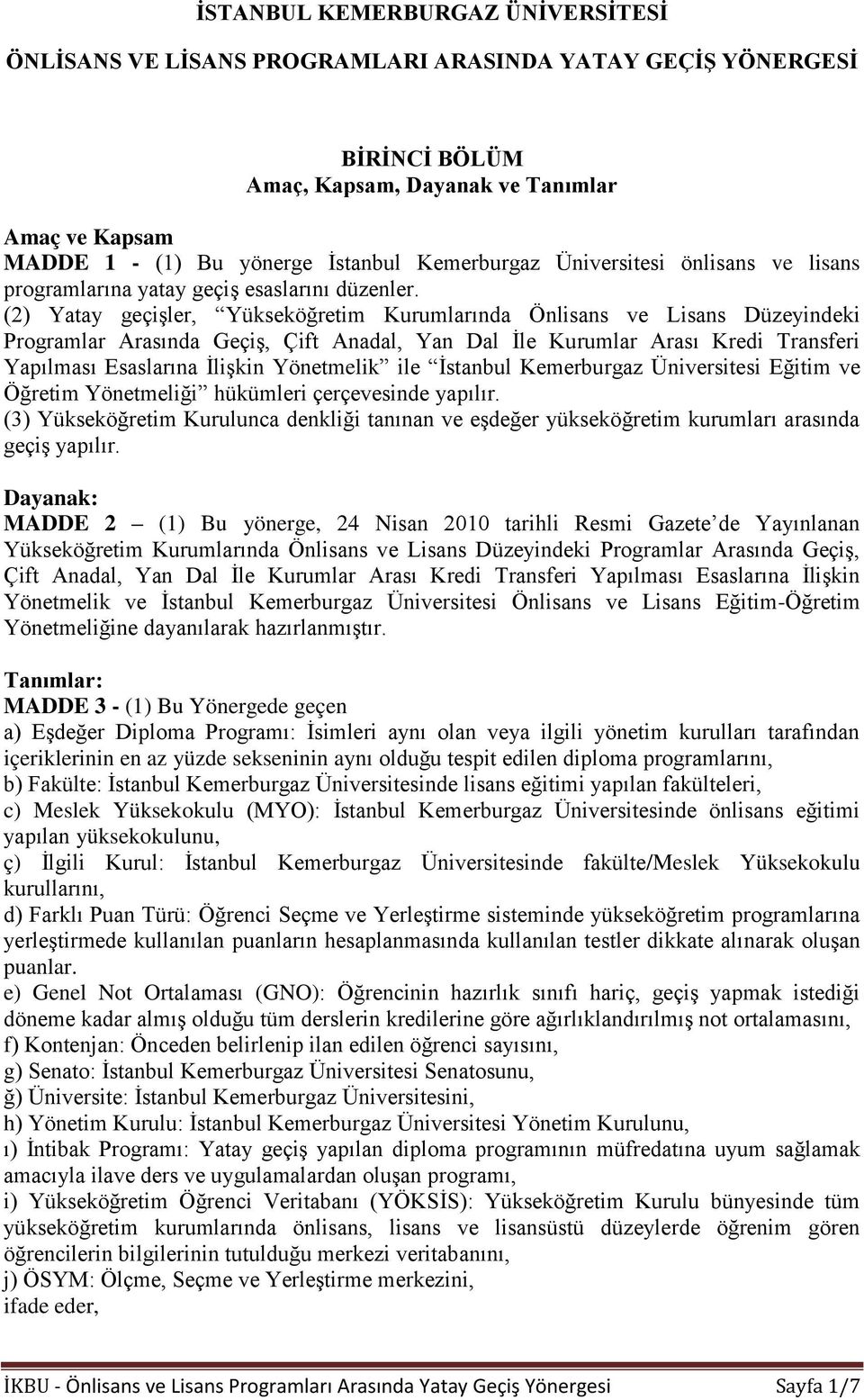 (2) Yatay geçişler, Yükseköğretim Kurumlarında Önlisans ve Lisans Düzeyindeki Programlar Arasında Geçiş, Çift Anadal, Yan Dal İle Kurumlar Arası Kredi Transferi Yapılması Esaslarına İlişkin