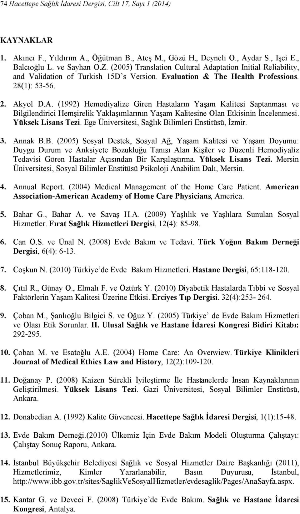 Yüksek Lisans Tezi. Ege Üniversitesi, Sağlık Bi