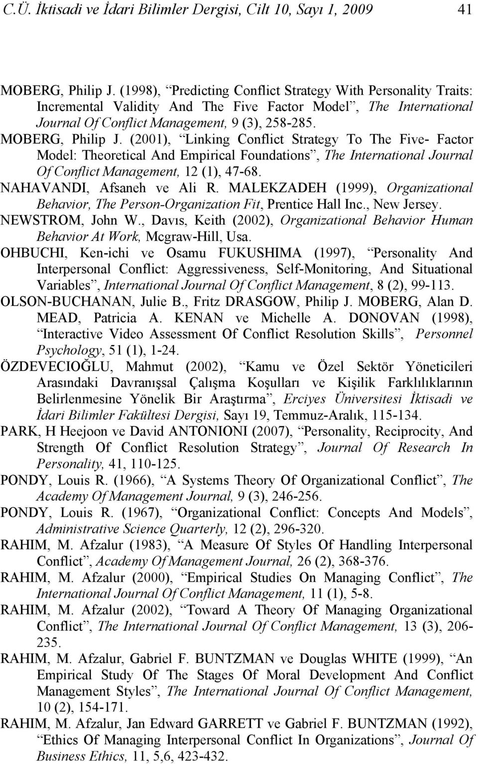 (2001), Linking Conflict Strategy To The Five- Factor Model: Theoretical And Empirical Foundations, The International Journal Of Conflict Management, 12 (1), 47-68. NAHAVANDI, Afsaneh ve Ali R.