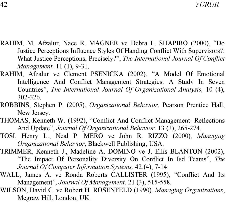 RAHIM, Afzalur ve Clement PSENICKA (2002), A Model Of Emotional Intelligence And Conflict Management Strategies: A Study In Seven Countries, The International Journal Of Organizational Analysis, 10