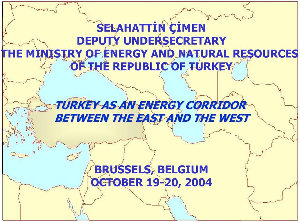 TURKEY TURKEY AS AN ENERGY CORRIDOR BETWEEN THE