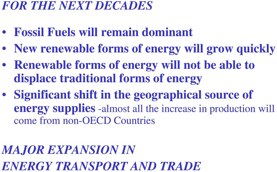 energy Significant shift in the geographical source of energy supplies -almost all the