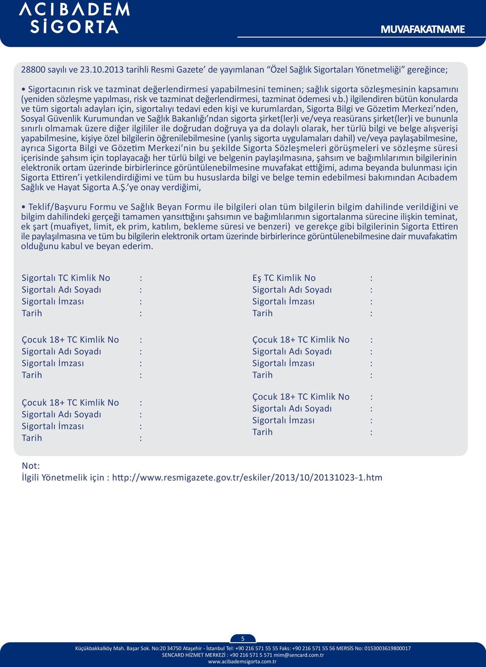 (yeniden sözleşme yapılması, risk ve tazminat değerlendirmesi, tazminat ödemesi v.b.