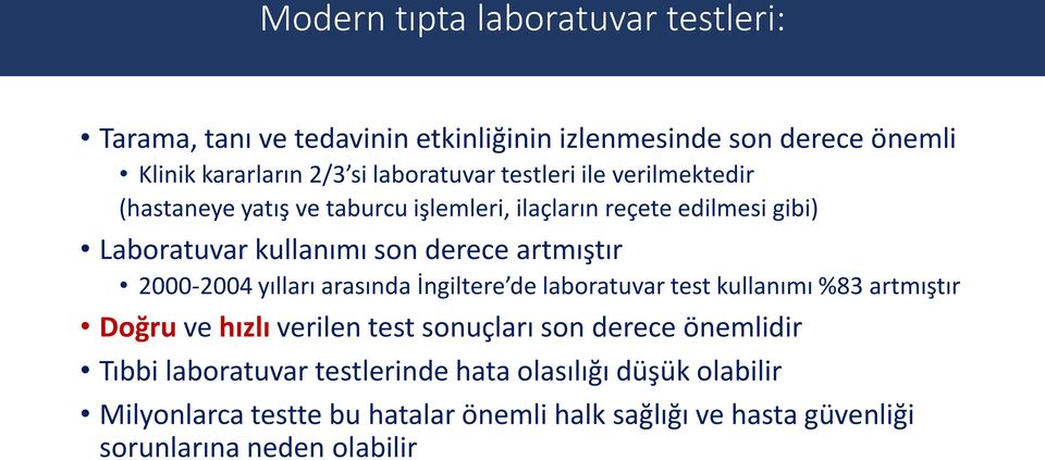 2000-2004 yılları arasında İngiltere de laboratuvar test kullanımı %83 artmıştır Doğru ve hızlı verilen test sonuçları son derece önemlidir