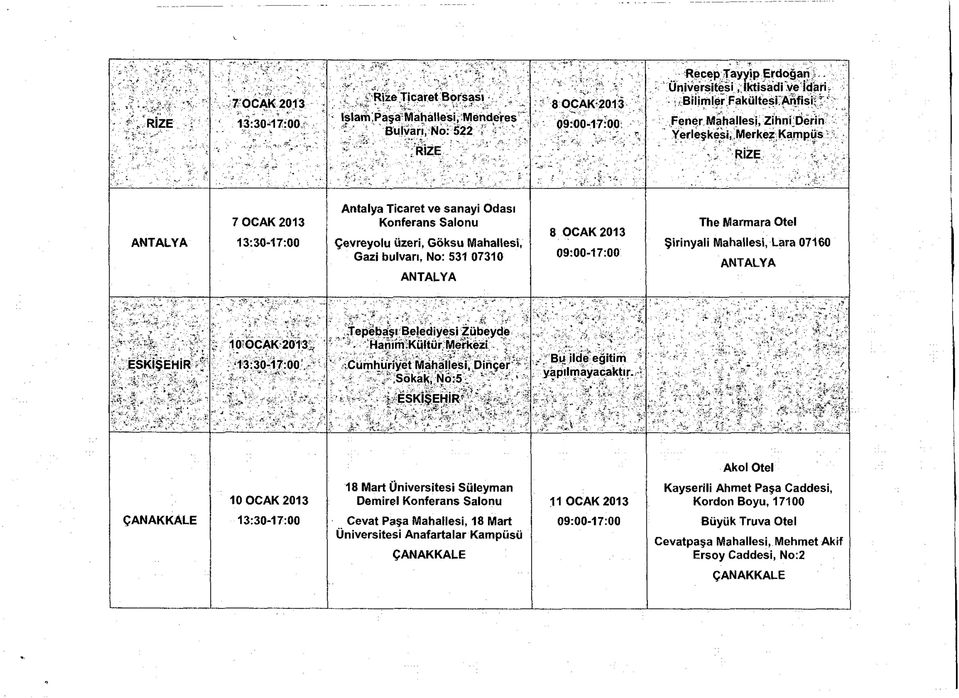 ' 7 OCAK 2013 Antalya Ticaret ve sanayi Odası Çevreyolu üzeri, Göksu Mahallesi, Gazi bulvarı, No: 531 07310 8 OCAK 2013 The Marmara Otel Şirinyali Mahallesi, Lara 07160 '",' 'S- _. " *. : t- "" -Z.