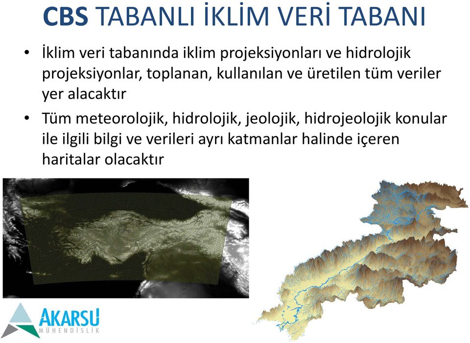 alacaktır Tüm meteorolojik, hidrolojik, jeolojik, hidrojeolojik konular ile