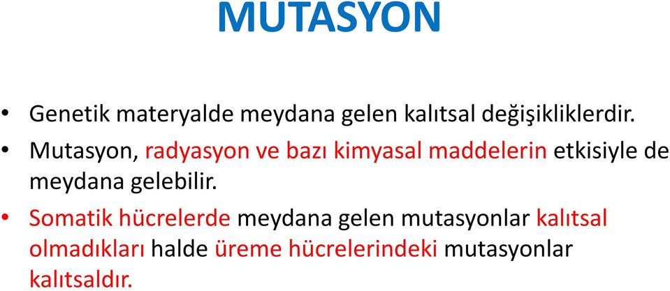 Mutasyon, radyasyon ve bazı kimyasal maddelerin etkisiyle de