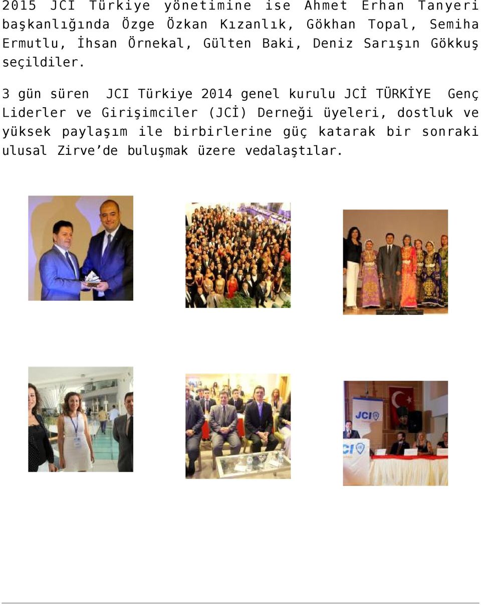 3 gün süren JCI Türkiye 2014 genel kurulu JCİ TÜRKİYE Genç Liderler ve Girişimciler (JCİ) Derneği