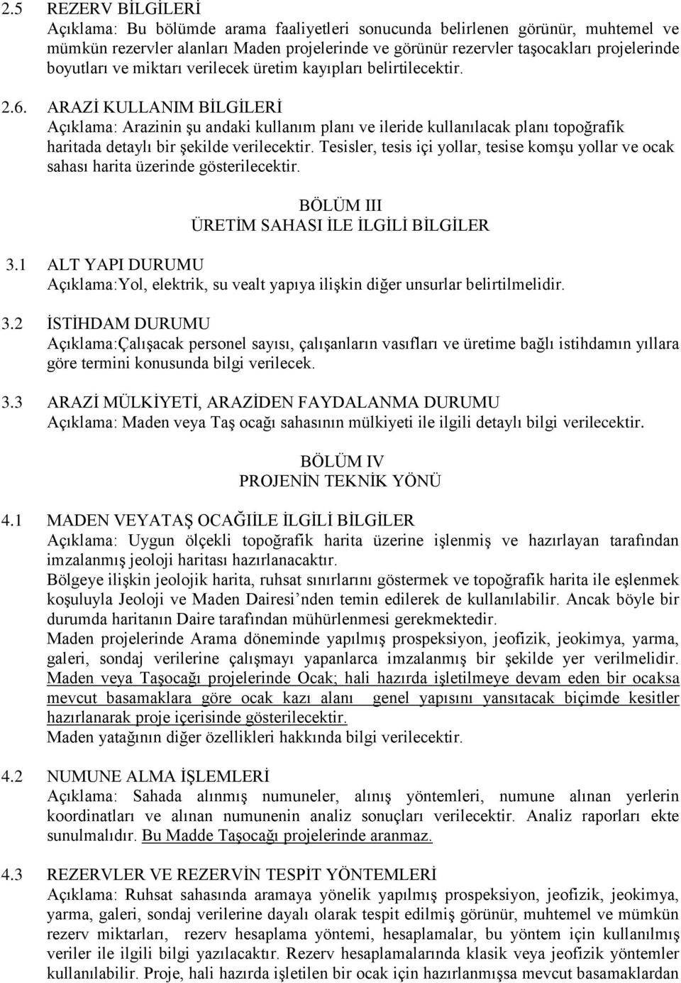 ARAZİ KULLANIM BİLGİLERİ Açıklama: Arazinin şu andaki kullanım planı ve ileride kullanılacak planı topoğrafik haritada detaylı bir şekilde verilecektir.