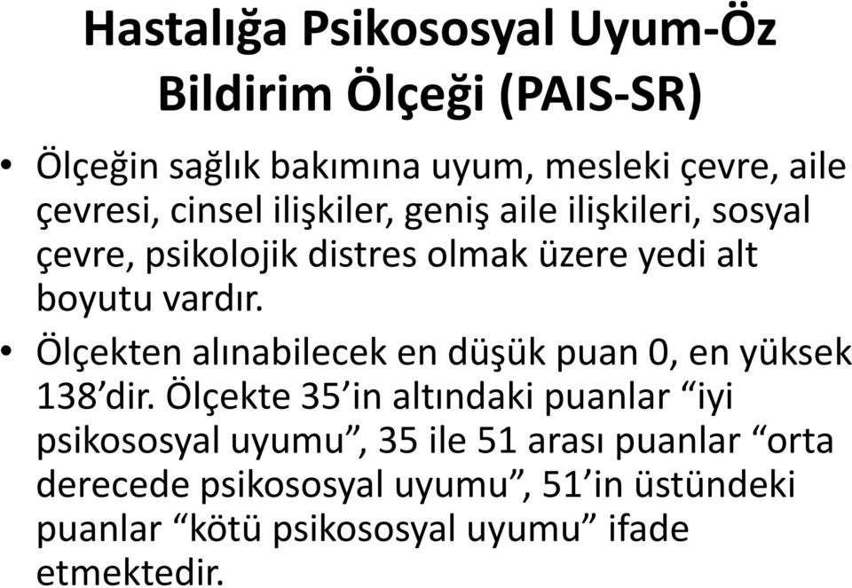 Ölçekten alınabilecek en düşük puan 0, en yüksek 138 dir.