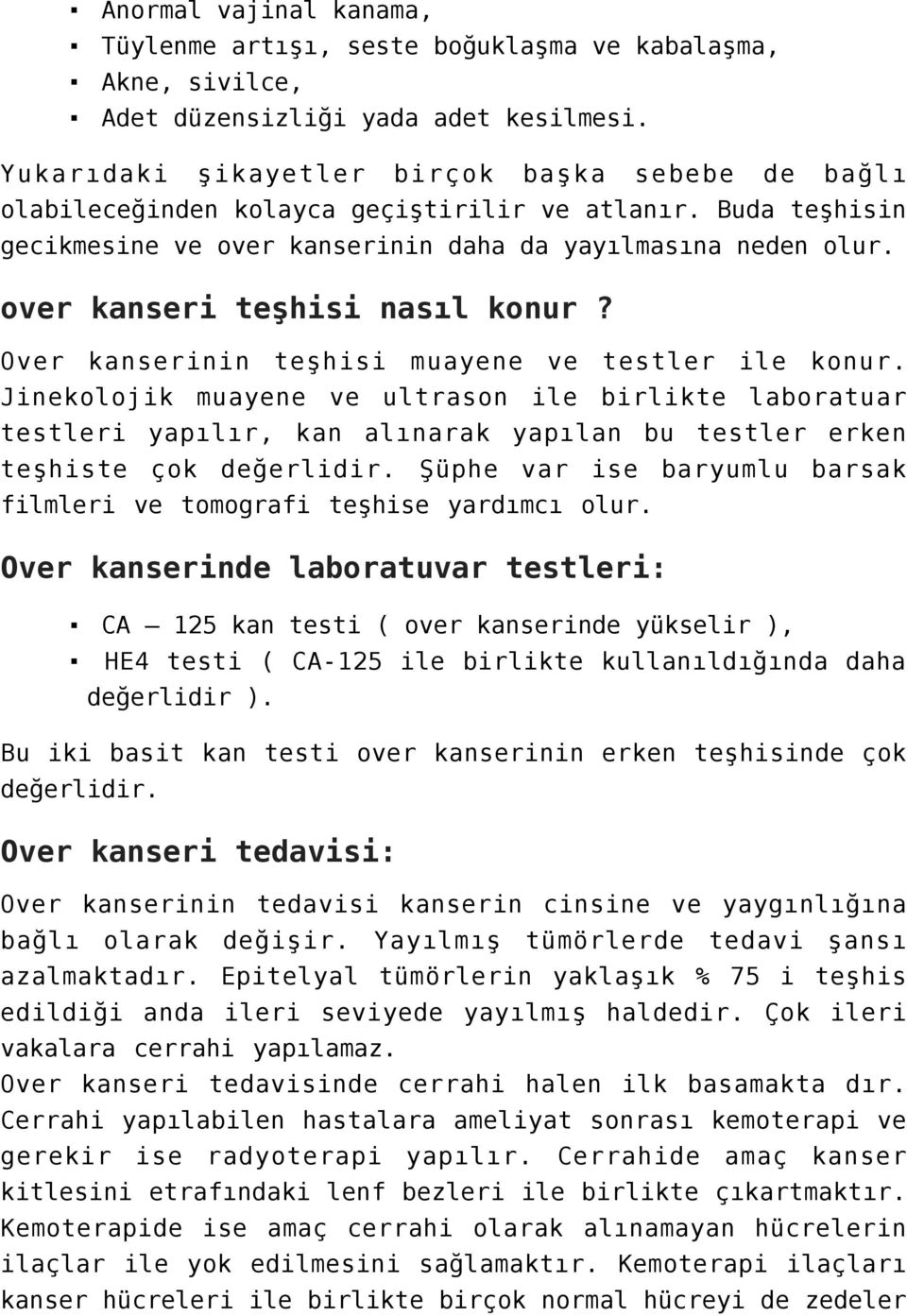 over kanseri teşhisi nasıl konur? Over kanserinin teşhisi muayene ve testler ile konur.