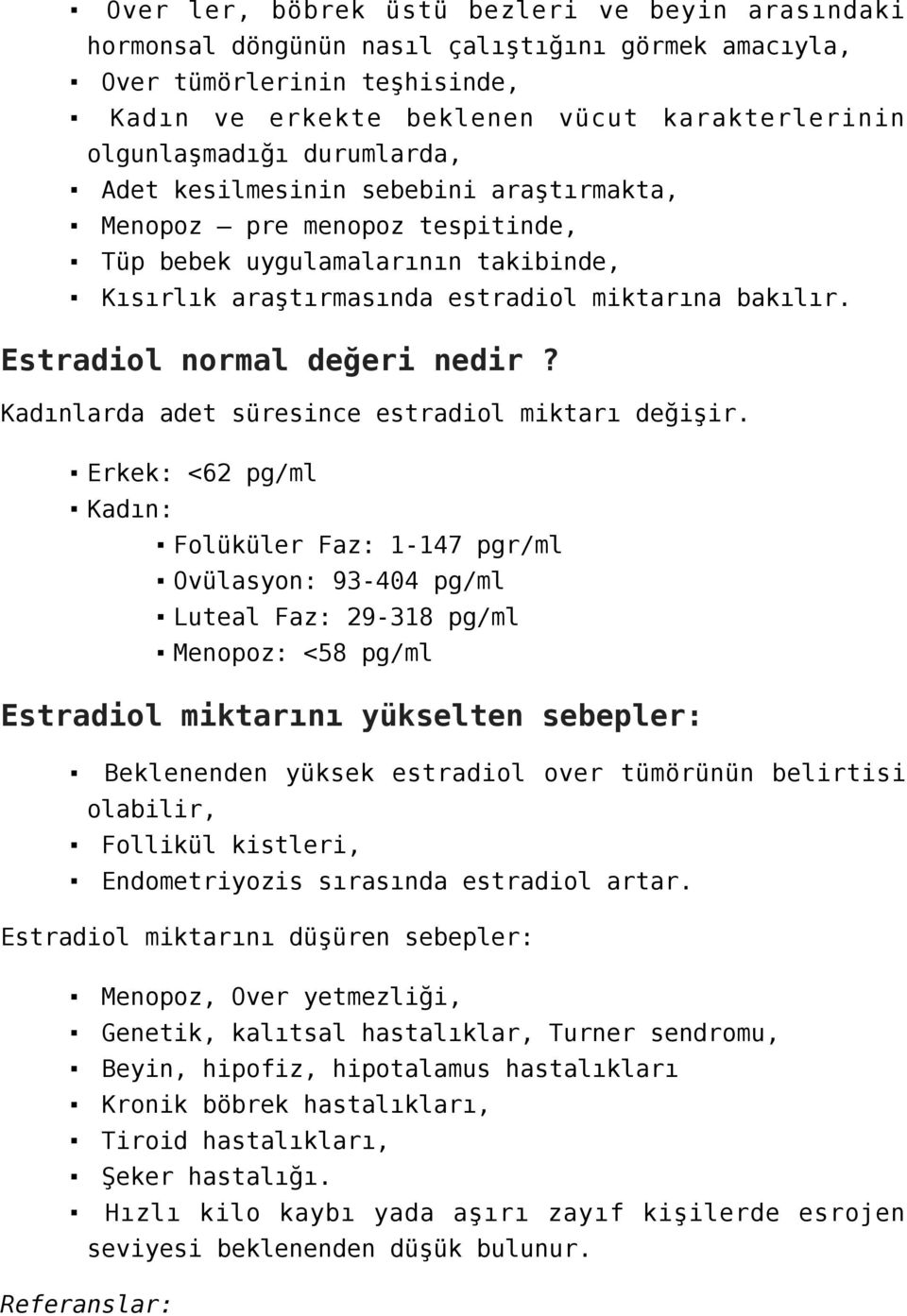 Estradiol normal değeri nedir? Kadınlarda adet süresince estradiol miktarı değişir.