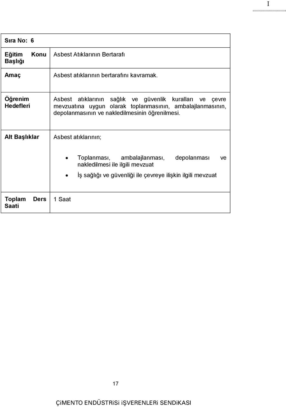 depolanmasının ve nakledilmesinin öğrenilmesi.