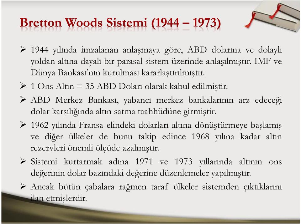 ABD Merkez Bankası, yabancı merkez bankalarının arz edeceği dolar karşılığında altın satma taahhüdüne girmiştir.