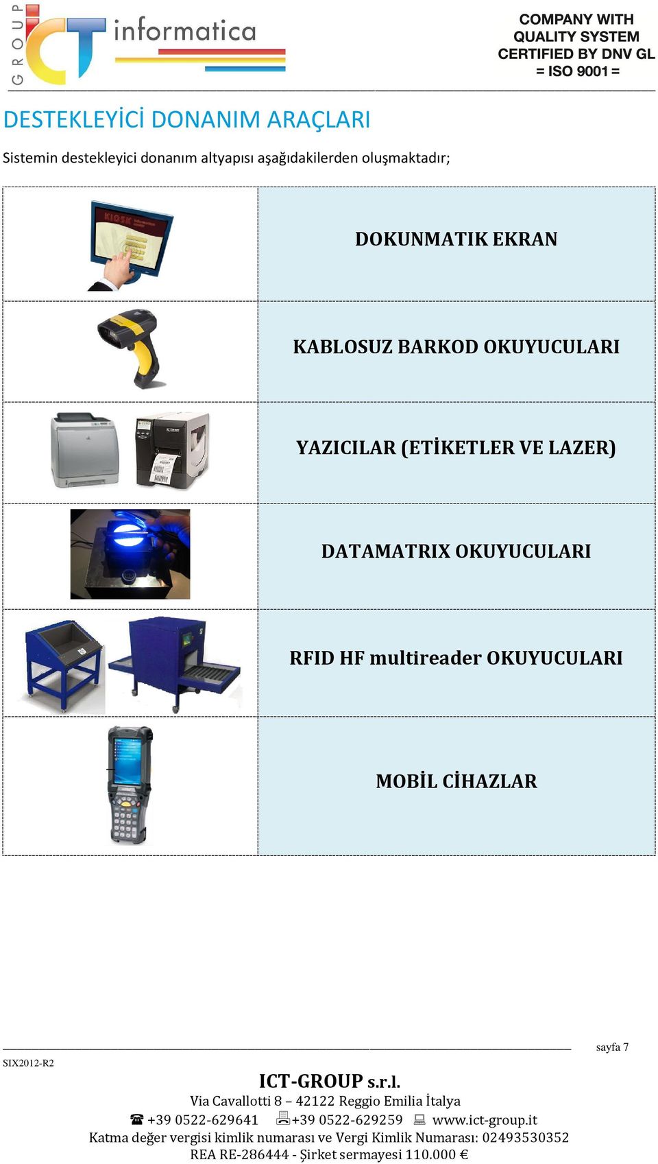 KABLOSUZ BARKOD OKUYUCULARI YAZICILAR (ETİKETLER VE LAZER)