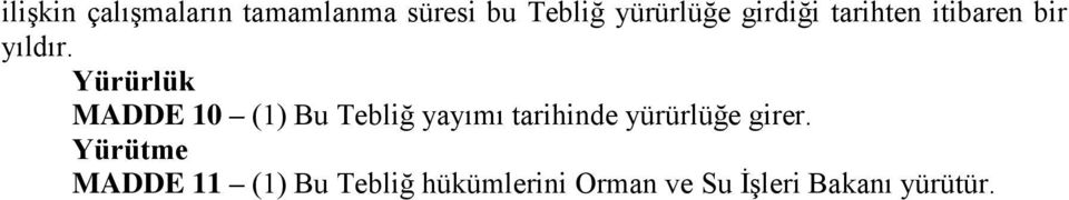 Yürürlük MADDE 10 (1) Bu Tebliğ yayımı tarihinde yürürlüğe