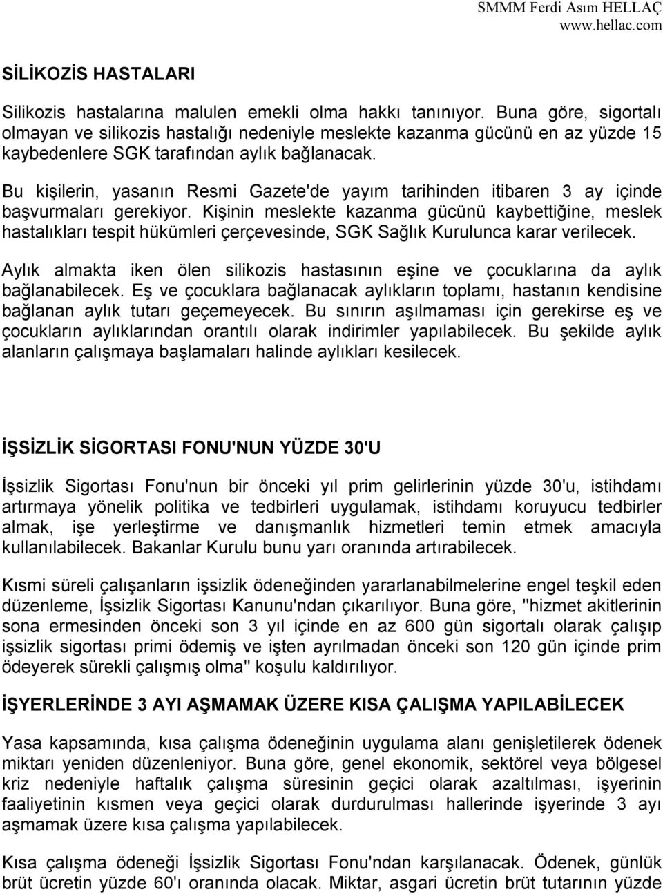 Bu kişilerin, yasanın Resmi Gazete'de yayım tarihinden itibaren 3 ay içinde başvurmaları gerekiyor.