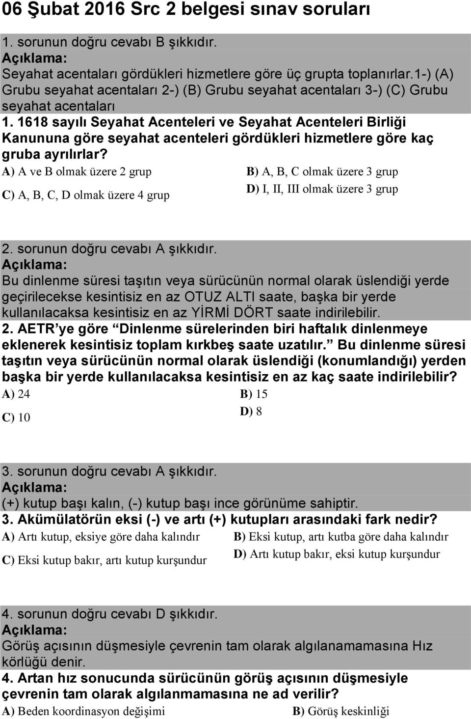 1618 sayılı Seyahat Acenteleri ve Seyahat Acenteleri Birliği Kanununa göre seyahat acenteleri gördükleri hizmetlere göre kaç gruba ayrılırlar?