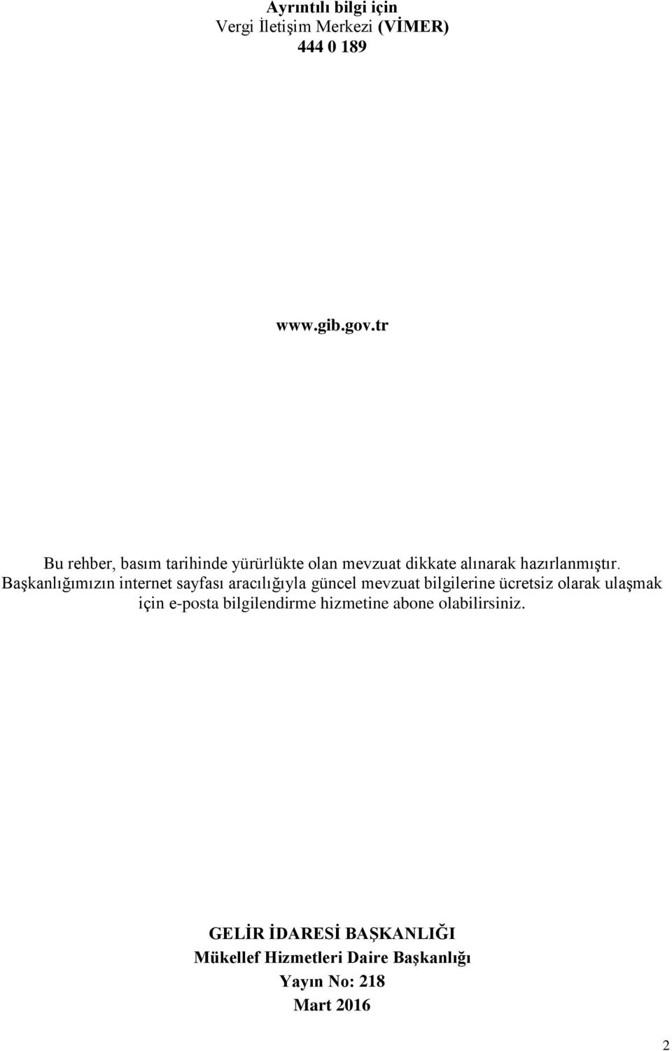 Başkanlığımızın internet sayfası aracılığıyla güncel mevzuat bilgilerine ücretsiz olarak ulaşmak