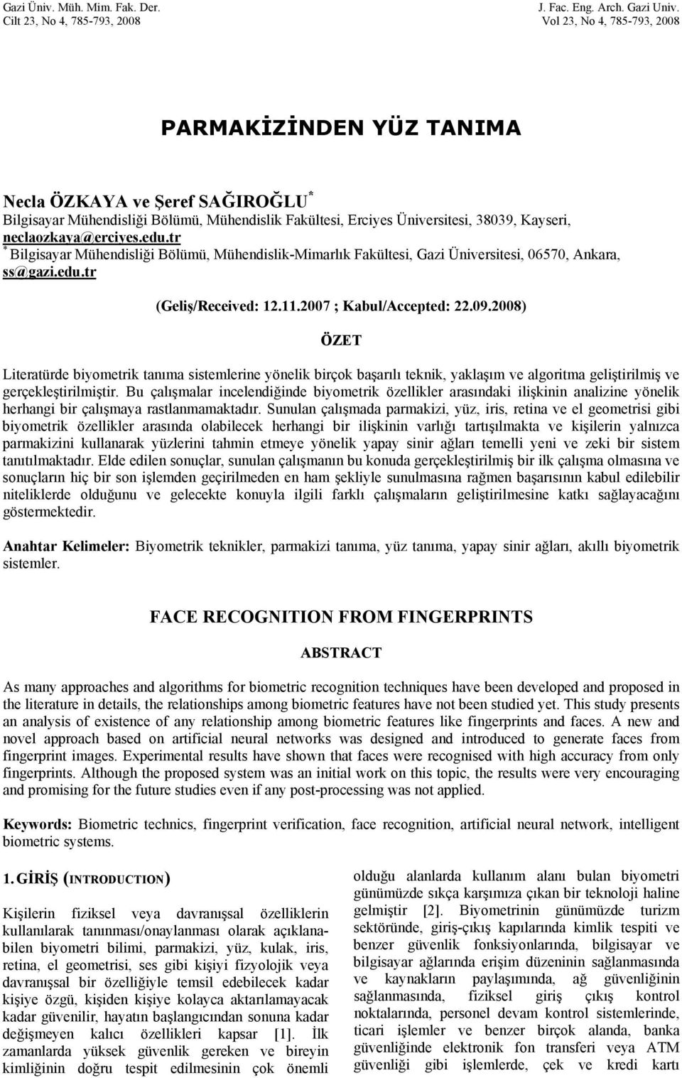 Kayseri, neclaozkaya@erciyes.edu.tr * Bilgisayar Mühendisliği Bölümü, Mühendislik-Mimarlık Fakültesi, Gazi Üniversitesi, 06570, Ankara, ss@gazi.edu.tr (Geliş/Received: 12.11.2007 ; Kabul/Accepted: 22.