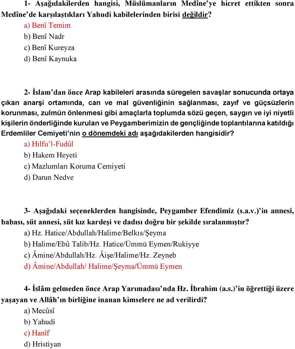 zayıf ve güçsüzlerin korunması, zulmün önlenmesi gibi amaçlarla toplumda sözü geçen, saygın ve iyi niyetli kişilerin önderliğinde kurulan ve Peygamberimizin de gençliğinde toplantılarına katıldığı