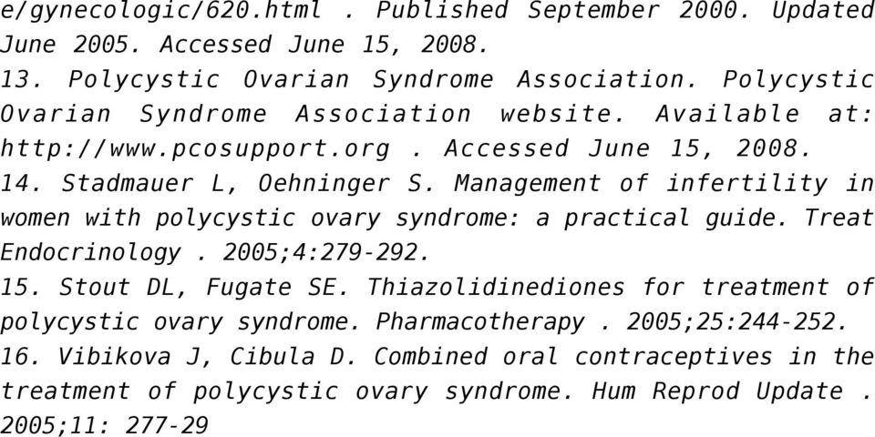 Management of infertility in women with polycystic ovary syndrome: a practical guide. Treat Endocrinology. 2005;4:279-292. 15. Stout DL, Fugate SE.