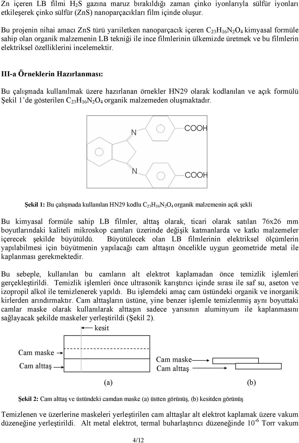 elektriksel özelliklerini incelemektir.