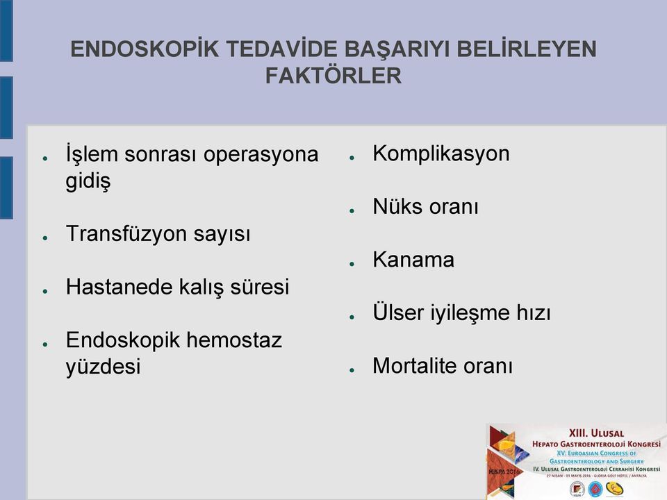 Hastanede kalış süresi Endoskopik hemostaz yüzdesi