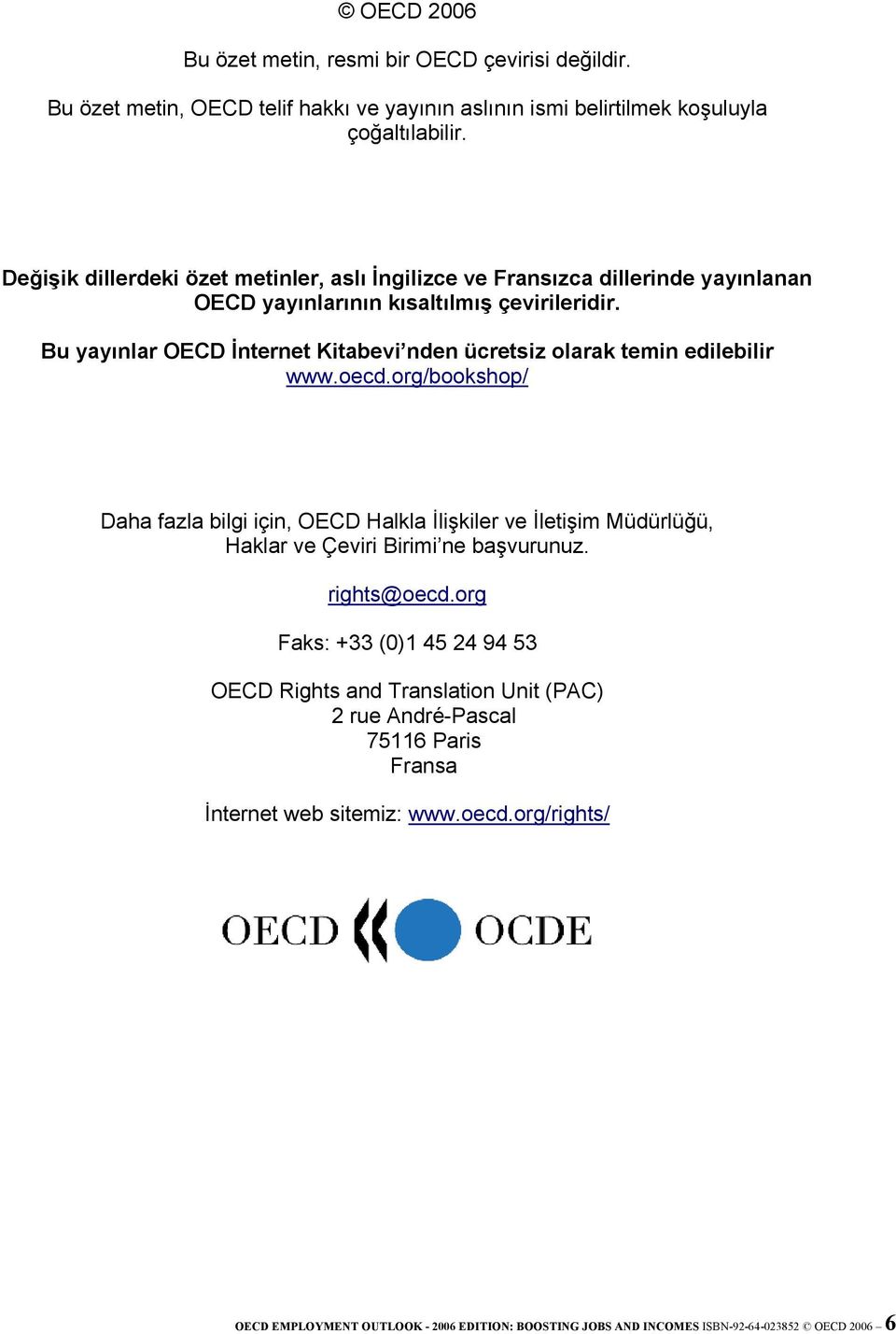 Bu yayınlar OECD İnternet Kitabevi nden ücretsiz olarak temin edilebilir www.oecd.