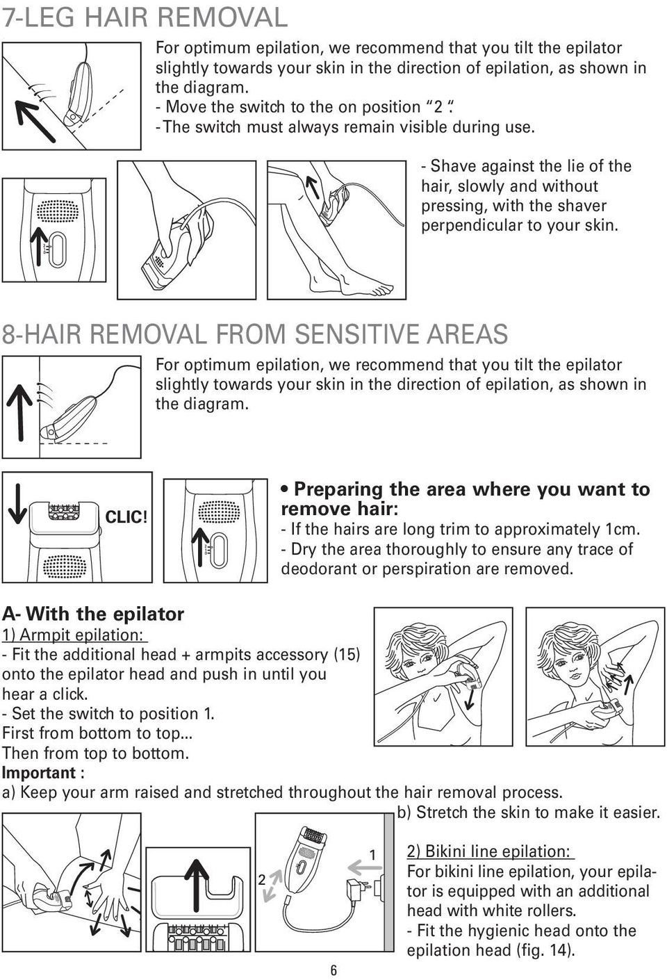 8-HAIR REMOVAL FROM SENSITIVE AREAS For optimum epilation, we recommend that you tilt the epilator slightly towards your skin in the direction of epilation, as shown in the diagram. CLIC!