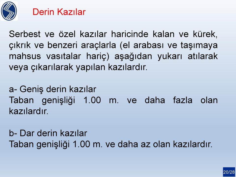 çıkarılarak yapılan kazılardır. a- Geniş derin kazılar Taban genişliği 1.00 m.