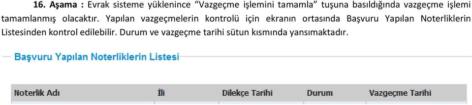 Yapılan vazgeçmelerin kontrolü için ekranın ortasında Başvuru Yapılan